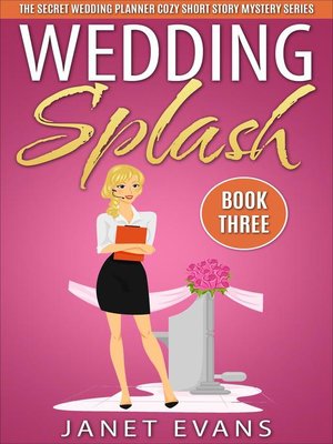 cover image of Wedding Splash ( the Secret Wedding Planner Cozy Short Story Mystery Series -Book Three )